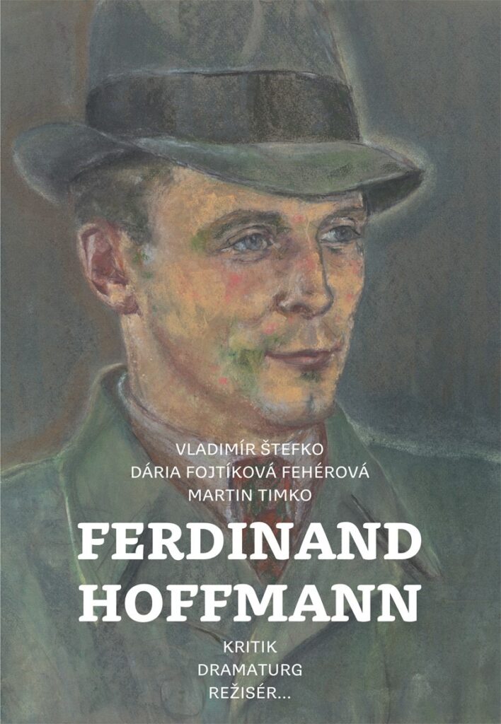 Vychádza kniha Ferdinand Hoffmann. Kritik, dramaturg, režisér…