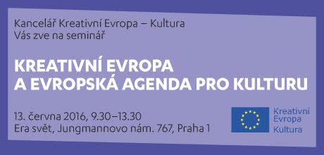 Kreativní Evropa a Evropská agenda pro kulturu (13. 6., Praha)