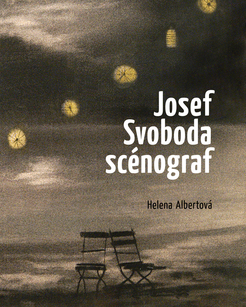 Výchází nová publikace Heleny Albertové o životě a díle scénografa Josefa Svobody