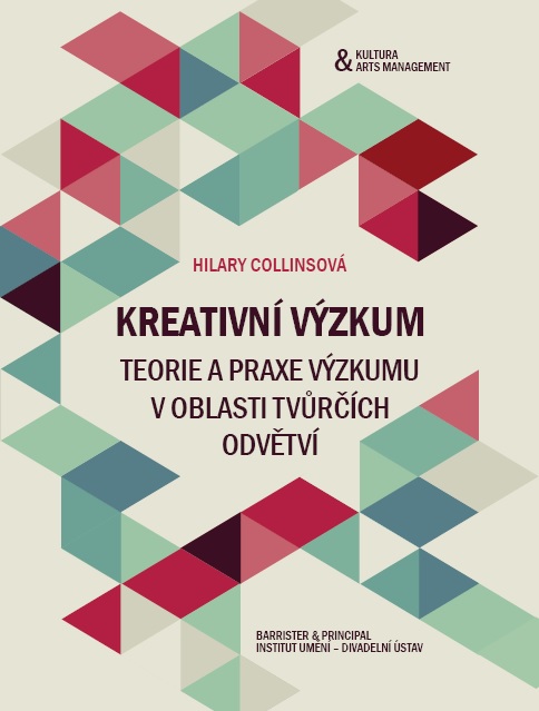 Právě vychází publikace Kreativní výzkum: Teorie a praxe výzkumu v oblasti tvůrčích odvětví