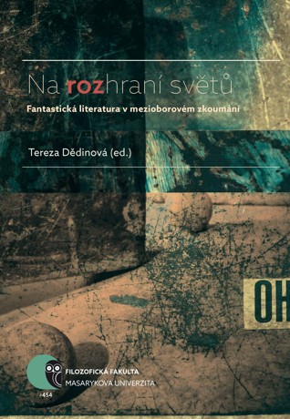 Vyšla publikace Na rozhraní světů: Fantastická literatura v mezioborovém zkoumání