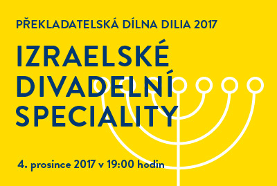 Překladatelská dílna DILIA 2017 – zveme na Izraelské divadelní speciality