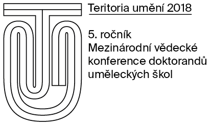 Teritoria umění 2018 – program pátého ročníku mezinárodní vědecké konference doktorandů uměleckých škol