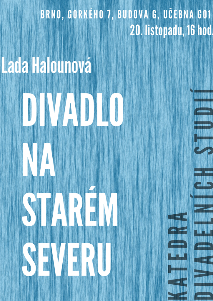 Pozvánka na přednášku Lady Halounové: Divadlo na starém severu