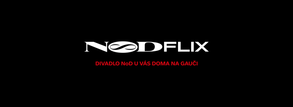 NoDFLIX – Divadlo NoD u vás na gauči