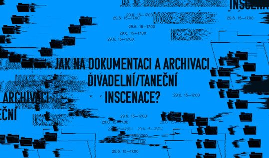 Jak na dokumentaci a archivaci divadelní/taneční inscenace?