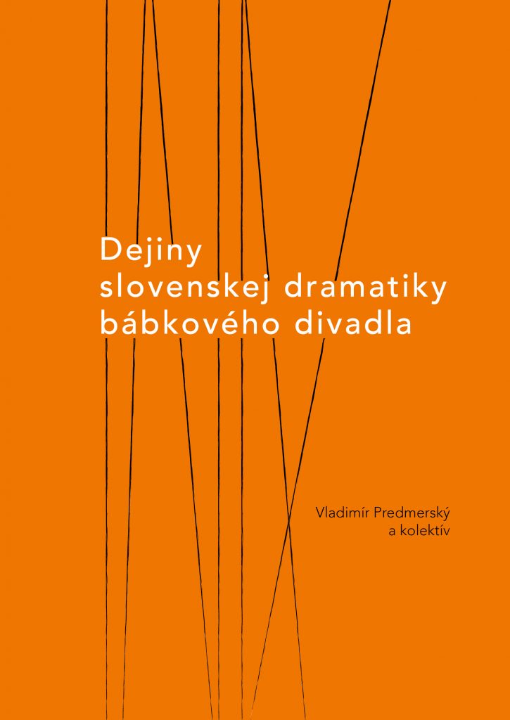 Vyšla publikace: Dejiny slovenskej dramatiky bábkového divadla