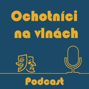 Nový divadelní podcast Ochotníci na vlnách