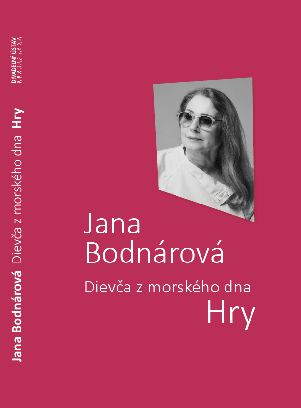 Divadelný ústav vydal zbierku divadelných hier Jany Bodnárovej pod názvom Dievča z morského dna. Hry