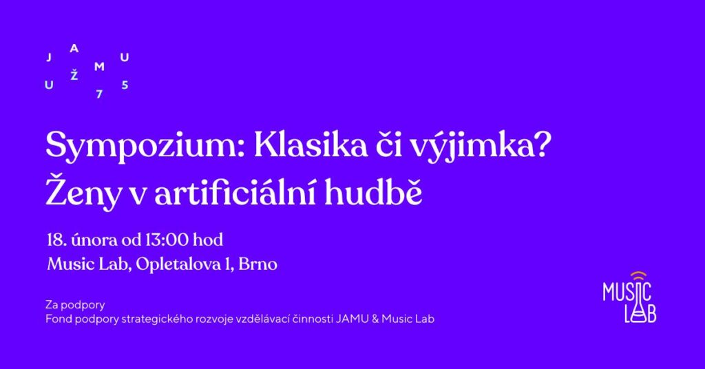 Hudební fakulta JAMU pořádá sympozium Klasika či výjimka? Ženy v artificiální hudbě
