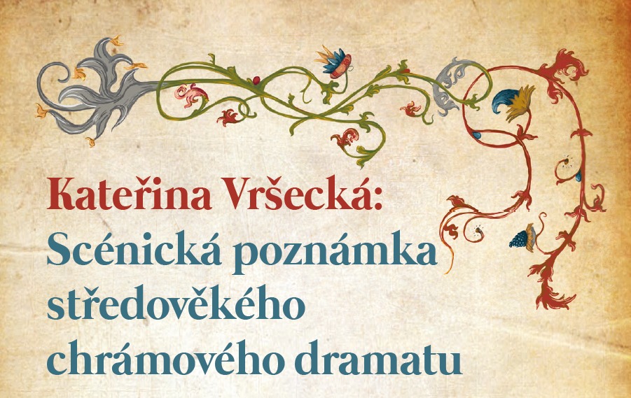 Pozvánka na přednášku: Scénická poznámka středověkého chrámového dramatu 
