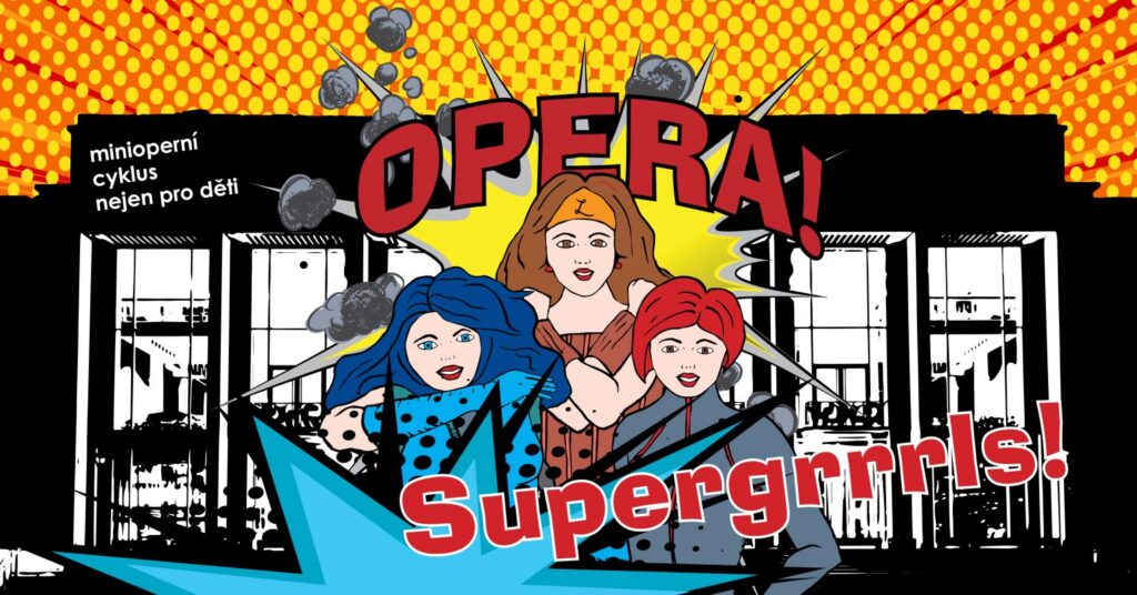 Libuše, Rusalka a Bystrouška se jako Supergrrrls! v inscenaci souboru Ensemble Opera Diversa pokusí zachránit operní svět