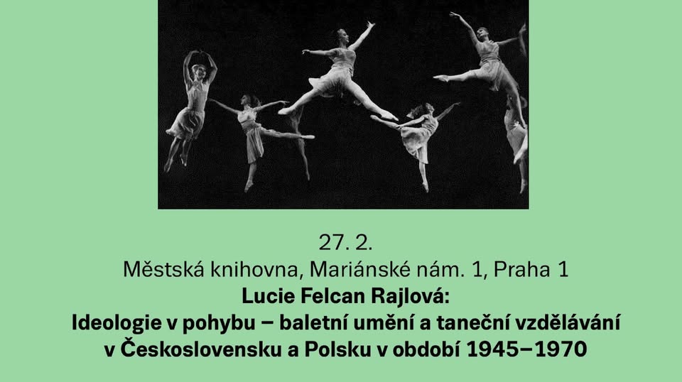Pozvánka na přednášku: Ideologie v pohybu – baletní umění a taneční vzdělávání v Československu a Polsku v období 1945–1970