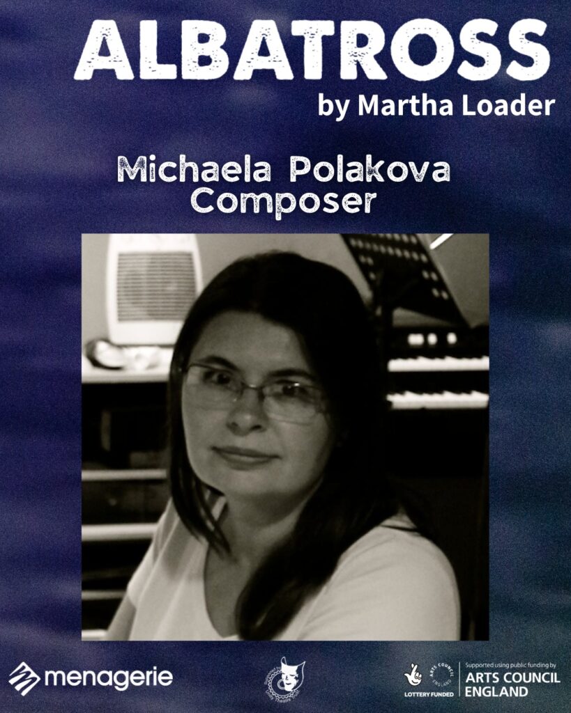 Česká skladatelka Michaela Poláková, žijící v Anglii, pracuje na hudbě pro britskou divadelní inscenaci Albatross