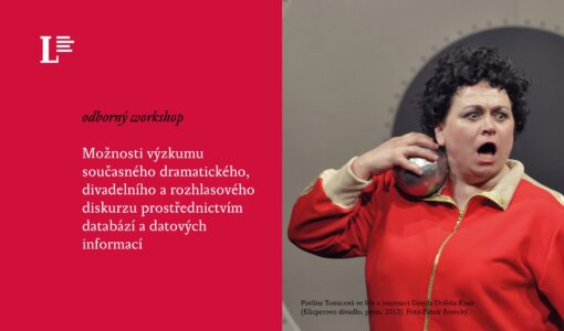 Odborný workshop: Možnosti výzkumu současného, dramatického, divadelního a rozhlasového diskurzu prostřednictvím databází a datových informací